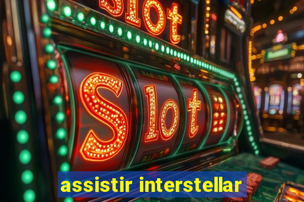 assistir interstellar